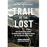 Trail of the Lost: The Relentless Search to Bring Home the Missing Hikers of the Pacific Crest Trail