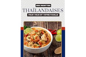 DES RECETTES THAÏLANDAISES POUR VOUS ET VOTRE FAMILLE (French Edition)
