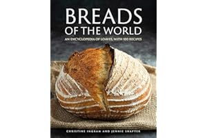 Breads of the World: An Encylopedia of Loaves, with 100 Recipes