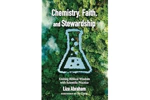 Chemistry, Faith, and Stewardship: Uniting Biblical Wisdom with Scientific Practice