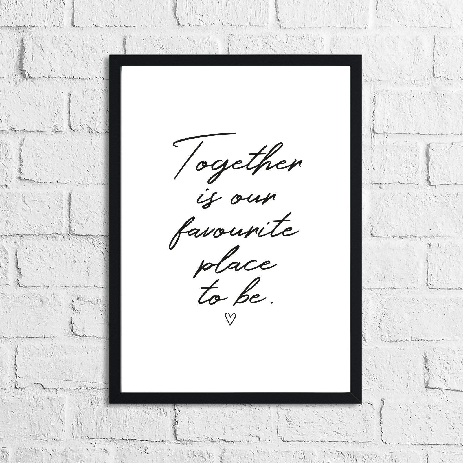 JasonCarlMorgan Winster Creations Together Is Our Favourite Place To Be Heart Simple Home Wall Decor Print A5 Normal