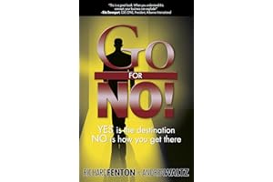 Go for No! Yes is the Destination, No is How You Get There
