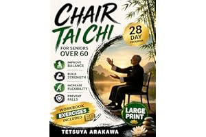 Chair Tai Chi for Seniors Over 60: Gentle Seated Movements to Improve Balance, Strength, Flexibility, and Prevent Falls