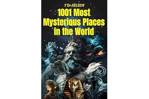 1001 Most Mysterious Places in the World