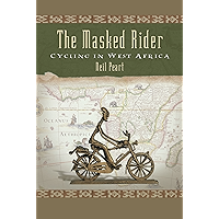 The Masked Rider: Cycling in West Africa book cover The Masked Rider: Cycling in West Africa book cover