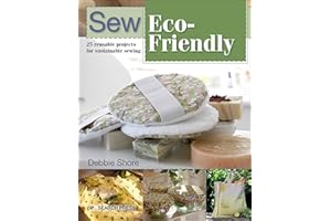 Sew Eco-Friendly: 25 Reusable Projects for Sustainable Sewing
