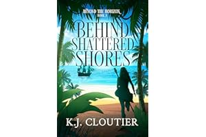 Behind Shattered Shores: Beyond The Horizon Book 3