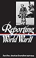 Reporting World War II, Part 1: American Journalism, 1938-1944 (Library of America)