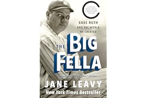 The Big Fella: Babe Ruth and the World He Created