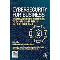 Cybersecurity for Business: Organization-Wide Strategies to Ensure Cyber Risk Is Not Just an IT Issue