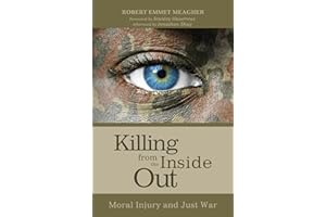 Killing from the Inside Out: Moral Injury and Just War