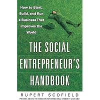 The Social Entrepreneur's Handbook: How to Start, Build, and Run a Business That Improves the World