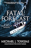 Fatal Forecast: An Incredible True Tale of Disaster and Survival at Sea