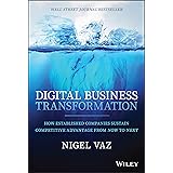 Digital Business Transformation: How Established Companies Sustain Competitive Advantage From Now to Next