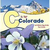 C is for Colorado: Written by Kids for Kids (See-My-State Alphabet Book)
