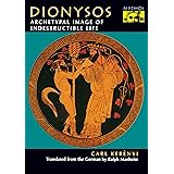 Dionysos: Archetypal Image of Indestructible Life