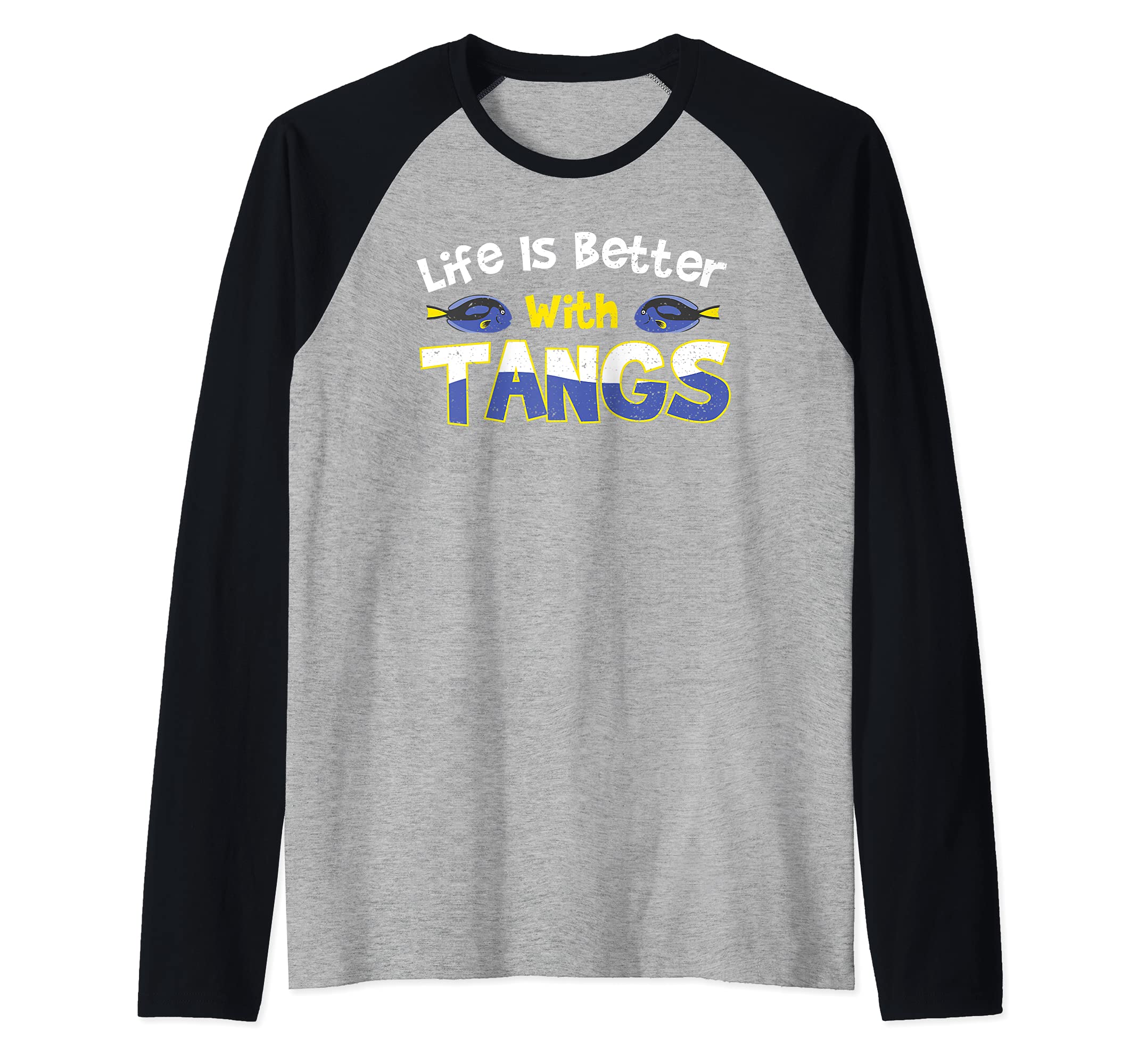 Aquarium: Life Is Better With Tangs - Coral Sayings Raglan Baseball Tee