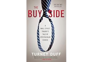 The Buy Side: A Wall Street Trader's Tale of Spectacular Excess