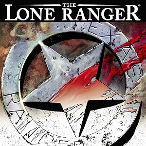 Amazon Com The Lone Ranger Vol 3 Scorched Earth The Lone