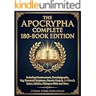 The Apocrypha Complete 180-Book Edition: Including Deuterocanon, Pseudephigrapha, Nag Hammadi Scriptures, Gnostic Gospels, 1-3 Enoch, Jasher, Jubilees, Ethiopian Bible and More