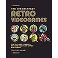 The 100 Greatest Retro Videogames: The Inside Stories Behind the Best Games Ever Made