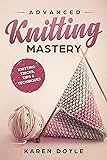 Advanced Knitting Mastery: Knitting Tricks, Tips