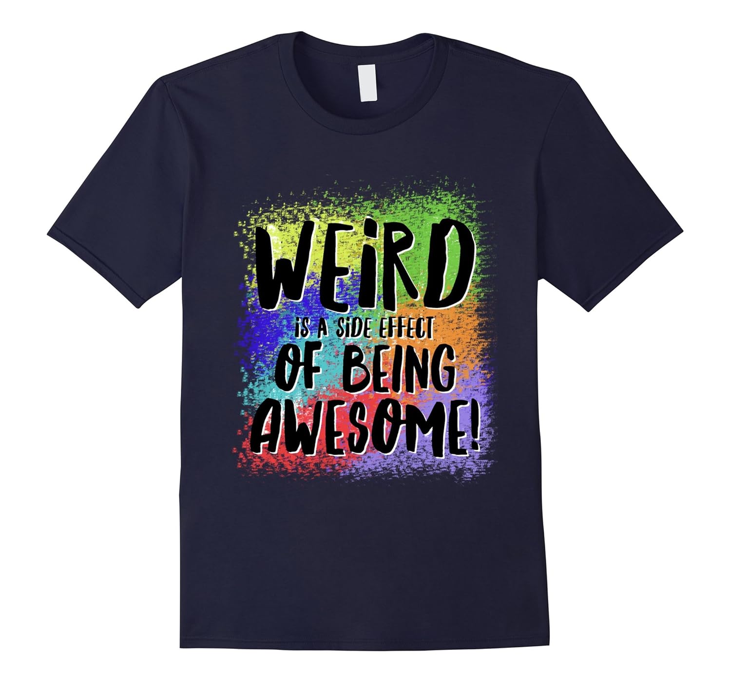 Weird Is A Side Effect Of Being Awesome! Tee-Rose