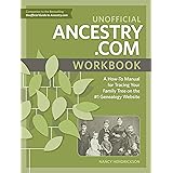 Unofficial Ancestry.com Workbook: A How-To Manual for Tracing Your Family Tree on the #1 Genealogy Website