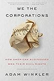 We the Corporations: How American Businesses Won Their Civil Rights