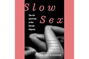 Slow Sex: The Art and Craft of the Female Orgasm