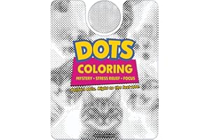 Dots Coloring - Mystery, Stress Relief, Focus: 30 Monochrome Dot Illustrations to Color - Adult Coloring Book