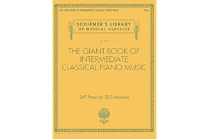 The Giant Book of Intermediate Classical Piano Music | 269 Pieces by 32 Composers | Classical Sheet Music Collection for Students and Teachers | ... Library of Musical Classics, 2139)