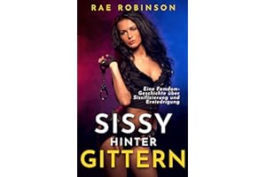 Sissy hinter Gittern: Eine Femdom-Geschichte über Sissifizierung und Erniedrigung (German Edition)