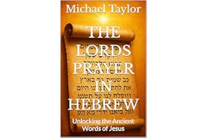 The Lords Prayer in Hebrew: Unlocking the Ancient Words of Jesus