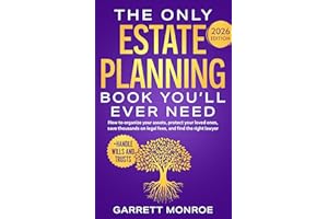 The Only Estate Planning Book You’ll Ever Need: How to Organize Your Assets, Protect Your Loved Ones, Save Thousands On Legal