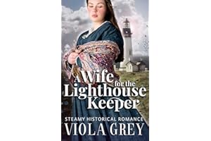 A Wife For The Lighthouse Keeper: Steamy Age Gap Historical Regency Novella (His Unexpected Bride)