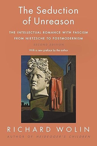 Download The Seduction of Unreason: The Intellectual Romance with Fascism from Nietzsche to Postmodernism, Second Edition (English Edition) PDF