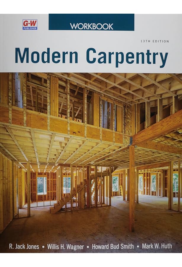 Modern Carpentry: Jones, R. Jack, Wagner, Willis H., Smith, Howard
