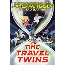 The Time Travel Twins (The Time Travel Twins, 1): Patterson, James ...
