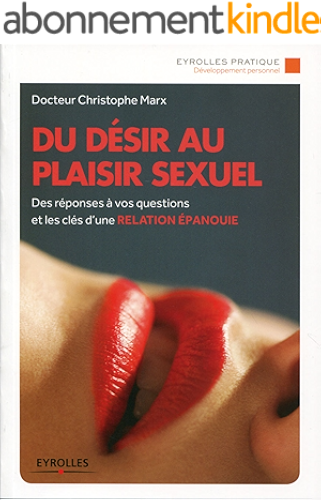 Download Du désir au plaisir sexuel: Des réponses à vos questions et les clés d'une relation épanouie (Eyrolles Pratique) PDF