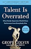 Talent is Overrated: What Really Separates World-Class Performers from Everybody Else