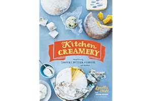 Kitchen Creamery: Making Yogurt, Butter & Cheese at Home