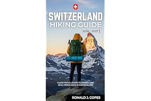 SWITZERLAND Hiking Guide 2026 - 2027: Clear Trails, Smart Planning, and Real Hiking Days in Switzerland