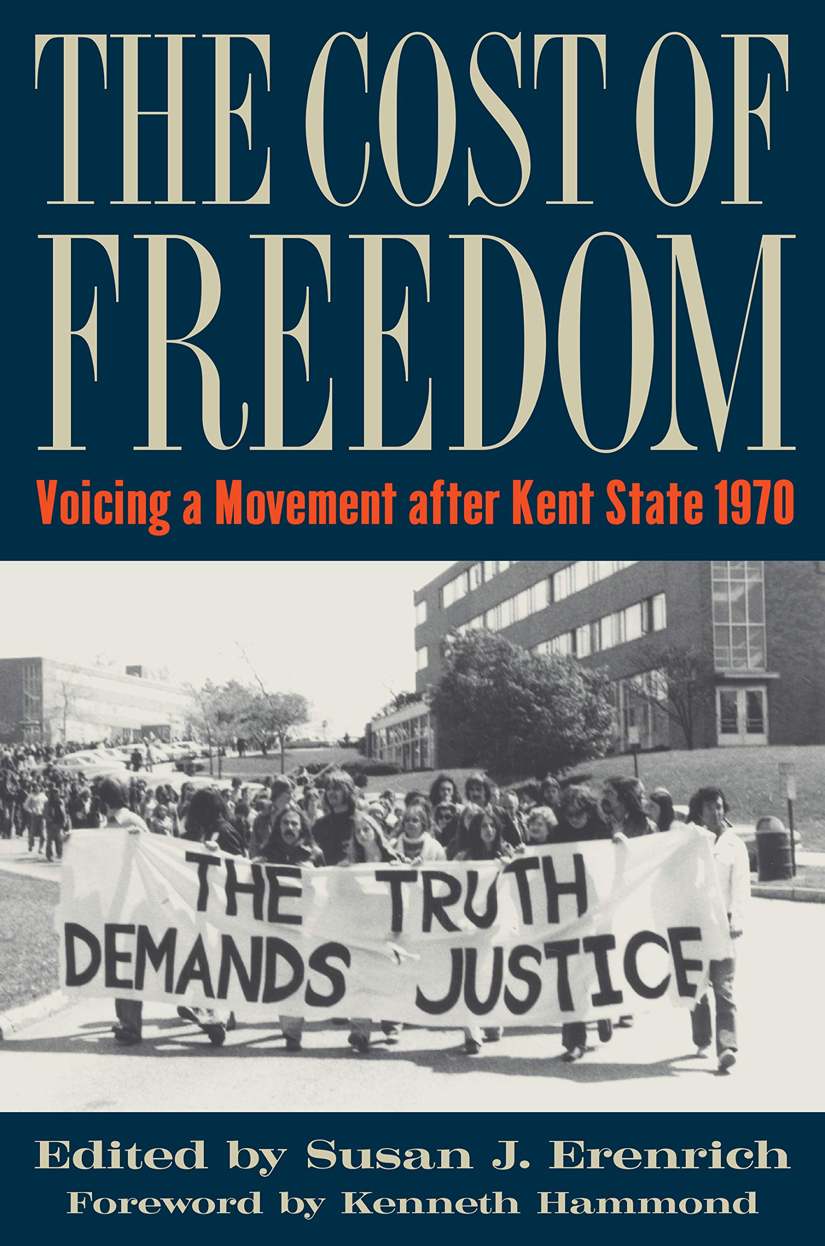 The Cost Of Freedom Voicing A Movement After Kent State 1970 Erenrich Susan J Amazon Com Books