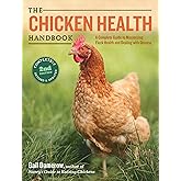 The Chicken Health Handbook, 2nd Edition: A Complete Guide to Maximizing Flock Health and Dealing with Disease