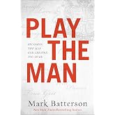 Play the Man: Becoming the Man God Created You to Be
