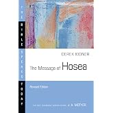 The Message of Hosea: Love to the Loveless (The Bible Speaks Today Series)
