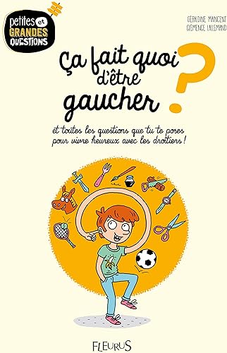 Download Ca fait quoi d'être gaucher ? : Et toutes les questions que tu te poses pour vivre heureux avec les droitiers ! PDF