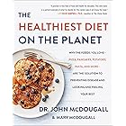 The Healthiest Diet on the Planet: Why the Foods You Love - Pizza, Pancakes, Potatoes, Pasta, and More - Are the Solution to 