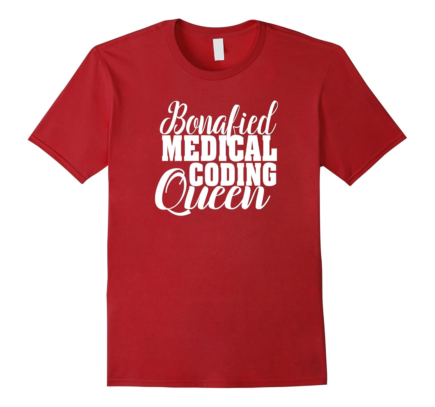 Bonafied Medical Coding Queen | LPN CNA RN Novelty T-shirt-ANZ